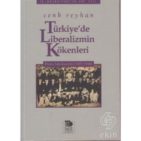 Türkiye'de Liberalizmin Kökenleri Prens Sabahaddin (1877-1948) - Cenk Reyhan