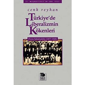 Türkiye'de Liberalizmin Kökenleri Prens Sabahaddin (1877-1948) - Cenk Reyhan