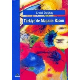 TÜRKİYE´DE MAGAZIN BASINI - ERDAL DAĞTAŞ