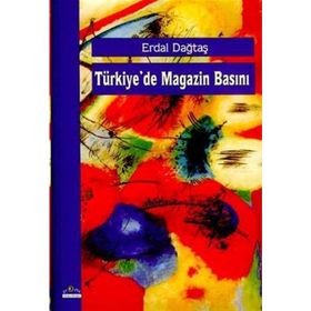TÜRKİYE´DE MAGAZIN BASINI - ERDAL DAĞTAŞ