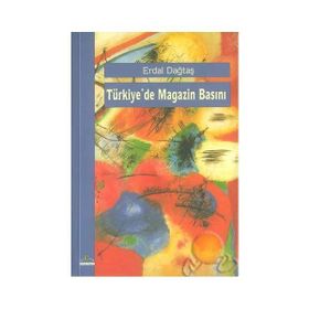TÜRKİYE´DE MAGAZIN BASINI - ERDAL DAĞTAŞ