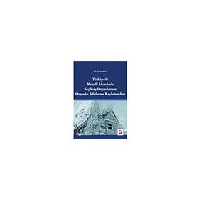 TÜRKİYE´DE MAHALLI İDARELERİN SEÇİLMİİŞ ORGANLARININ ORGANLIK SIFATLARINI KAYBETMELERI - CEMIL KAYA