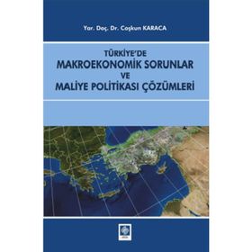 Türkiye’de Makroekonomik Sorunlar ve Maliye Politikası Çözümleri - Coşkun Karaca