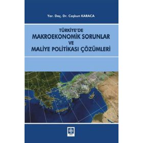 Türkiye’de Makroekonomik Sorunlar ve Maliye Politikası Çözümleri - Coşkun Karaca