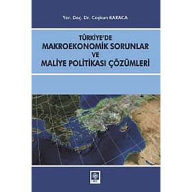 Türkiye’de Makroekonomik Sorunlar ve Maliye Politikası Çözümleri - Coşkun Karaca