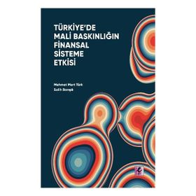 Türkiye'de Mali Baskınlığın Finansal Sisteme Etkisi - Efil Yayınevi