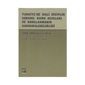 Türkiye’de Mali Disiplin Sorunu Kamu Açıkları ve Borçlanmanın Sürdürülebilirliği - Mustafa Sakal