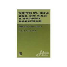 Türkiye’de Mali Disiplin Sorunu Kamu Açıkları ve Borçlanmanın Sürdürülebilirliği - Mustafa Sakal