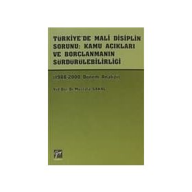 Türkiye’de Mali Disiplin Sorunu Kamu Açıkları ve Borçlanmanın Sürdürülebilirliği - Mustafa Sakal