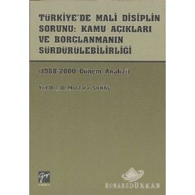 Türkiye’de Mali Disiplin Sorunu Kamu Açıkları ve Borçlanmanın Sürdürülebilirliği - Mustafa Sakal
