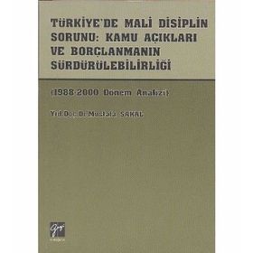 Türkiye’de Mali Disiplin Sorunu Kamu Açıkları ve Borçlanmanın Sürdürülebilirliği - Mustafa Sakal