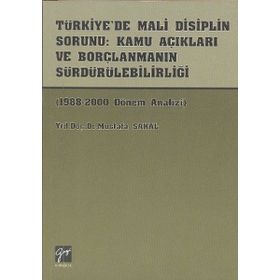 Türkiye’de Mali Disiplin Sorunu Kamu Açıkları ve Borçlanmanın Sürdürülebilirliği - Mustafa Sakal