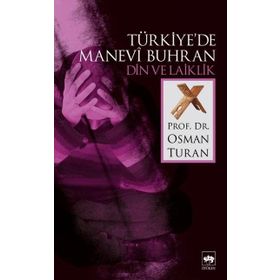 Türkiye`de Manevî Buhran Din ve Laiklik - Osman Turan