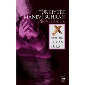 Türkiye`de Manevî Buhran Din ve Laiklik - Osman Turan