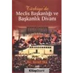 TÜRKİYE'DE MECLIS BAŞKANLIĞI VE BAŞKANLIK DİVANI - ŞERİF İBA