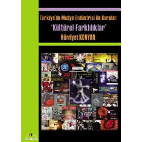 Türkiyede Medya Endüstrisi ile Kurulan Kültürel Farklılıklar - Hürriyet Konyar