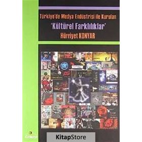 TÜRKİYE'DE MEDYA ENDÜSTRİSİYLE KURULAN KÜLTÜREL FARKLILIKLAR - HÜRRİYET KONYAR