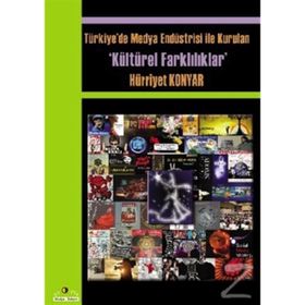 TÜRKİYE'DE MEDYA ENDÜSTRİSİYLE KURULAN KÜLTÜREL FARKLILIKLAR - HÜRRİYET KONYAR