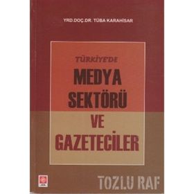 TÜRKIYE'DE MEDYA SEKTÖRÜ VE GAZETECILER - TÜBA KARAHISAR