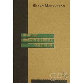 TÜRKIYE'DE MERKEZIYETÇI ZIHNIYET, DEVLET VE DIN - GENEL