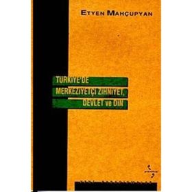 TÜRKIYE'DE MERKEZIYETÇI ZIHNIYET, DEVLET VE DIN - GENEL