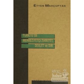 TÜRKIYE'DE MERKEZIYETÇI ZIHNIYET, DEVLET VE DIN - GENEL