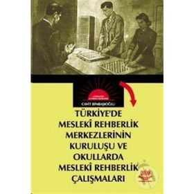 Türkiyede Mesleki Rehberlik Merkezlerinin Kuruluşu ve Okullarda Mesleki Rehberlik Çalışmaları - Cavit Binbaşıoğlu
