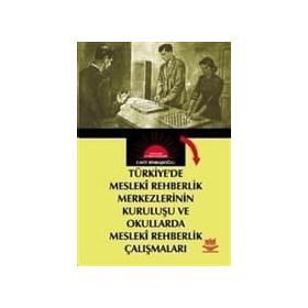Türkiyede Mesleki Rehberlik Merkezlerinin Kuruluşu ve Okullarda Mesleki Rehberlik Çalışmaları - Cavit Binbaşıoğlu