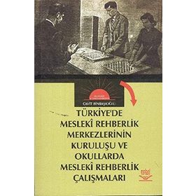 Türkiyede Mesleki Rehberlik Merkezlerinin Kuruluşu ve Okullarda Mesleki Rehberlik Çalışmaları - Cavit Binbaşıoğlu