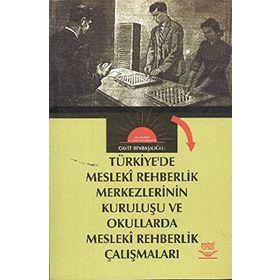 Türkiyede Mesleki Rehberlik Merkezlerinin Kuruluşu ve Okullarda Mesleki Rehberlik Çalışmaları - Cavit Binbaşıoğlu