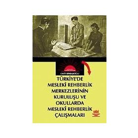 Türkiyede Mesleki Rehberlik Merkezlerinin Kuruluşu ve Okullarda Mesleki Rehberlik Çalışmaları - Cavit Binbaşıoğlu