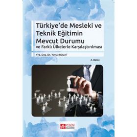Türkiye’de Mesleki ve Teknik Eğitimin Mevcut Durumu - Yavuz Bolat