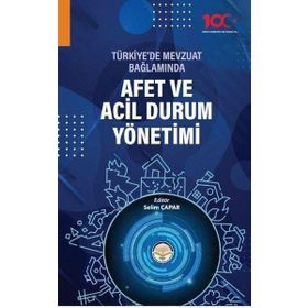 Türkiye'de Mevzuat Bağlamında Afet ve Acil Durum Yönetimi - Kolektif
