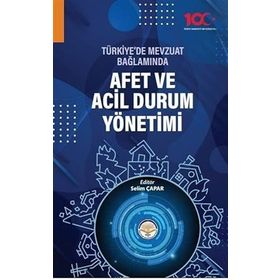 Türkiye'de Mevzuat Bağlamında Afet ve Acil Durum Yönetimi - Kolektif