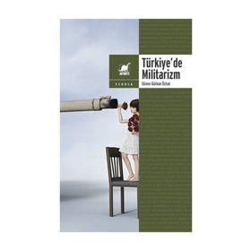 TÜRKİYE'DE MILITARIZM - ALI OSMAN EĞİLMEZ