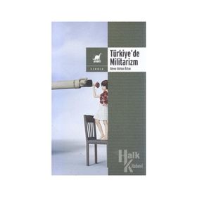 TÜRKİYE'DE MILITARIZM - ALI OSMAN EĞİLMEZ