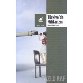 TÜRKİYE'DE MILITARIZM - ALI OSMAN EĞİLMEZ