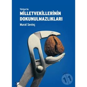 TÜRKİYE'DE MILLETVEKILLERININ DOKUNULMAZLIKLARI - MURAT SEVİNÇ
