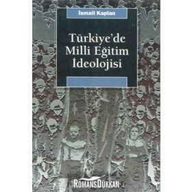 TÜRKİYE'DE MILLI EĞİTİM İDEOLOJİSİ VE SIYASAL TOPLUMSALLAŞMA ÜZERİNDEKİ ETKISI - İSMAİL KAPLAN