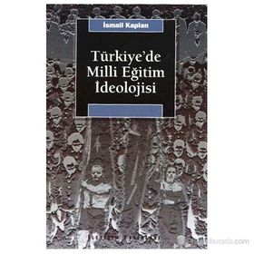 TÜRKİYE'DE MILLI EĞİTİM İDEOLOJİSİ VE SIYASAL TOPLUMSALLAŞMA ÜZERİNDEKİ ETKISI - İSMAİL KAPLAN