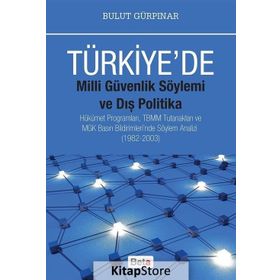 Türkiye’de Milli Güvenlik Söylemi ve Dış Politika - Bulut Gürpınar