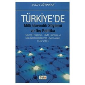 Türkiye’de Milli Güvenlik Söylemi ve Dış Politika - Bulut Gürpınar