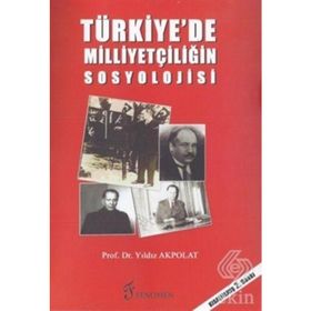 TÜRKİYE'DE MİLLİYETÇİLİĞİN SOSYOLOJISI - YILDIZ AKPOLAT