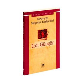 TÜRKİYE`DE MISYONER FAALIYETLERI - EROL GÜNGÖR