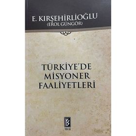 TÜRKİYE`DE MISYONER FAALIYETLERI - EROL GÜNGÖR