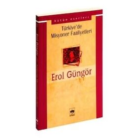 TÜRKİYE`DE MISYONER FAALIYETLERI - EROL GÜNGÖR