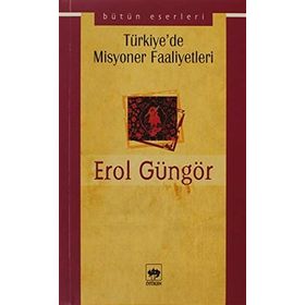 TÜRKİYE`DE MISYONER FAALIYETLERI - EROL GÜNGÖR