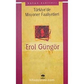 TÜRKİYE`DE MISYONER FAALIYETLERI - EROL GÜNGÖR