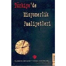 TÜRKİYE´DE MISYONERLIK FAALIYETLERI - HEYET