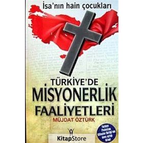 TÜRKİYE'DE MISYONERLIK FAALIYETLERI - MÜJDAT ÖZTÜRK